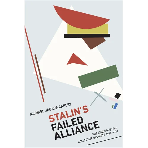 Stalin's Failed Alliance: The Struggle for Collective Security, 1936-1939