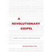 A Revolutionary Gospel: Salvation in the Theology of Walter Rauschenbusch