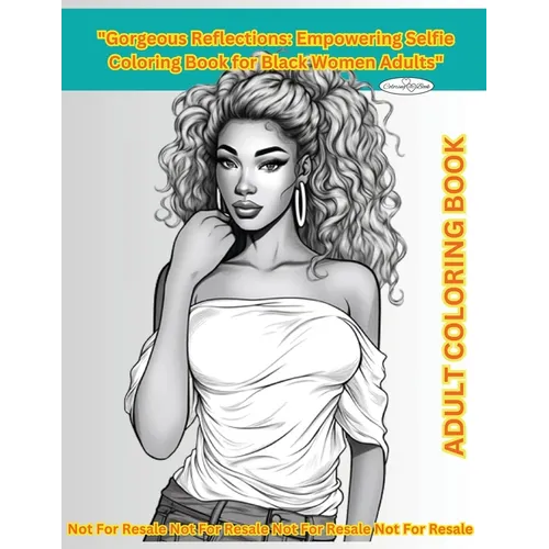 "Gorgeous Reflections": Empowering Selfie Coloring Book for Black Women Adults" 80 Pages of Inspiration Quotes & Beautiful Pictures"Gorgeous R
