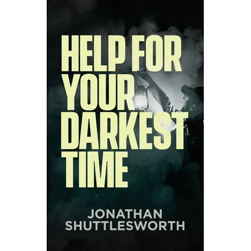 Help for Your Darkest Time
