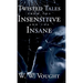 Twisted Tales from the Insensitive and the Insane