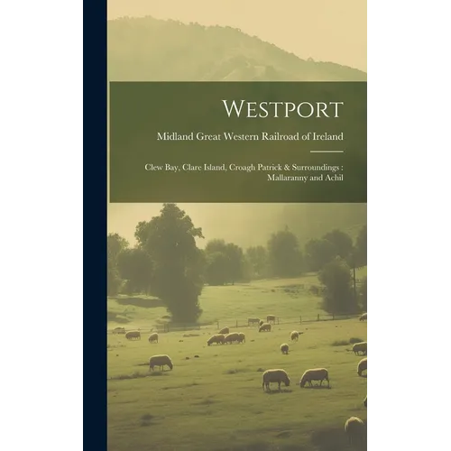 Westport: Clew Bay, Clare Island, Croagh Patrick & Surroundings: Mallaranny and Achil - Hardcover