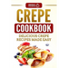 Crepe Cookbook: Delicious Crepe Recipes Made Easy
