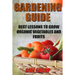 Gardening Guide: Best Lessons To Grow Organic Vegetables And Fruits