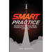 SMART Practice: Rocket Fuel For Your Skills. A Systematic Approach To Get Better At Anything.