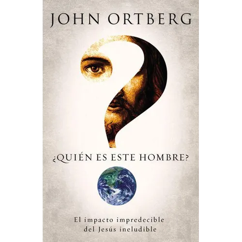¿Quién Es Este Hombre?: El Impacto Impredecible del Jesús Ineludible
