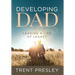Developing Dad: Leading a Life of Legacy