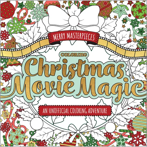 Merry Masterpieces: Coloring Christmas Movie Magic: An Unofficial Coloring Adventure