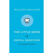 The Little Book of Dental Questions: (for Scaredycats and Others)