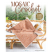 Mosaic Crochet: Modern Blankets in Love Overlay Mosaic