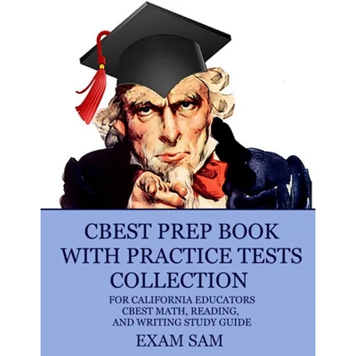 CBEST Prep Book with Practice Tests Collection for California Educators: CBEST Math, Reading, and Writing Study Guide