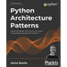 Python Architecture Patterns: Master API design, event-driven structures, and package management in Python