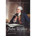 John Wilkes: The Scandalous Father of Civil Liberty