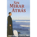 Sin Mirar Atras: Un Testimonio de la Misericordia = No Turning Back