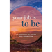 Your Job is To Be: An Anthology to Inspire Soul-Connection