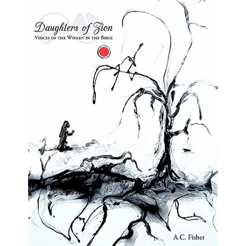 Daughters of Zion: Voices of the Women in the Bible