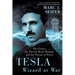 Tesla: Wizard at War: The Genius, the Particle Beam Weapon, and the Pursuit of Power