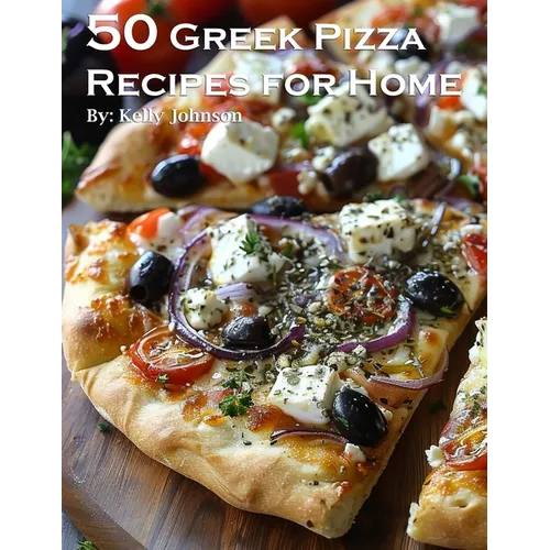 50 Greek Pizza Recipes for Home