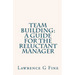Team Building: A Guide For The Reluctant Manager