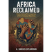 Africa Reclaimed: Overcoming the Legacies of the Colonial Machine