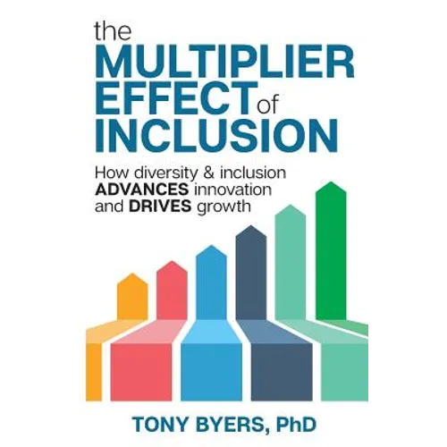 The Multiplier Effect of Inclusion: How Diversity & Inclusion Advances Innovation and Drives Growth