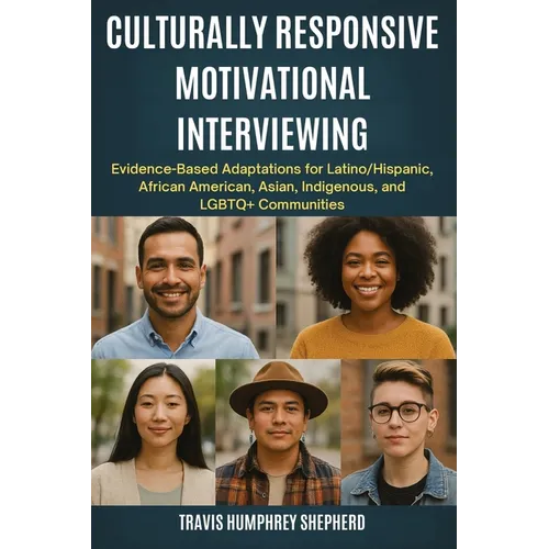 Culturally Responsive Motivational Interviewing: Evidence-Based Adaptations for Latino/Hispanic, African American, Asian, Indigenous, Middle Eastern,
