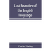 Lost beauties of the English language: an appeal to authors, poets, clergymen and public speakers