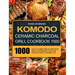 Komodo Ceramic Charcoal Grill Cookbook 1000: 1000 Days Yummy, Relax Recipes and Techniques for the World's Best Barbecue