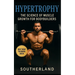 Hypertrophy: The Science of Muscle Growth for Bodybuilders: Advanced Techniques, Nutritional Strategies, and Physiological Insights for Bodybuilding S
