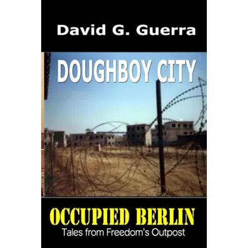 Doughboy City: Tales from Freedom's Outpost / Occupied Berlin series