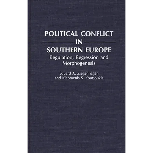 Political Conflict in Southern Europe: Regulation, Regression, and Morphogenesis