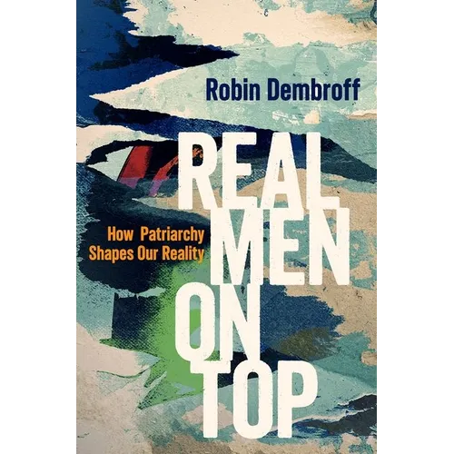 Real Men on Top: How Patriarchy Weaponizes Gender