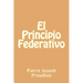 El Principio Federativo (Spanish Edition)