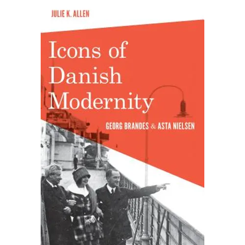 Icons of Danish Modernity: Georg Brandes and Asta Nielsen