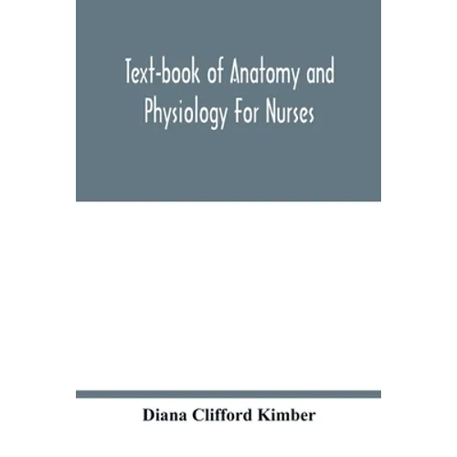Text-book of anatomy and physiology for nurses