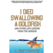 I Died Swallowing a Goldfish and Other Life Lessons from the Morgue