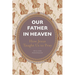 Our Father in Heaven: How Jesus Taught Us to Pray