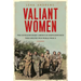 Valiant Women: The Extraordinary American Servicewomen Who Helped Win World War II