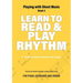 Learn to Read and Play Rhythm: Practical exercises for effortless note reading