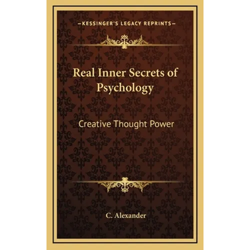 Real Inner Secrets of Psychology: Creative Thought Power