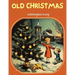 Old Christmas: The Story that will take you back to the Christmas of Yesteryears!