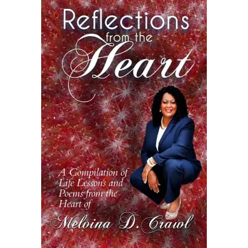 Reflections from the Heart: A Compilation of Life Lessons & Poems