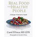 Real Food for Healthy People: A Recipe and Resource Guide for Whole Food Plant Based Cooking