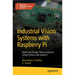 Industrial Vision Systems with Raspberry Pi: Build and Design Vision Products Using Python and Opencv