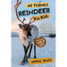 All Things Reindeer For Kids: Filled With Plenty of Facts, Photos, and Fun to Learn all About Reindeer