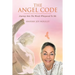 The Angel Code: Journey into the Words Whispered to Me