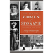 Influential Women of Spokane: Building a Fair City