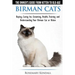Birman Cats - The Owner's Guide from Kitten to Old Age - Buying, Caring For, Grooming, Health, Training, and Understanding Your Birman Cat or Kitten