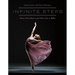 Infinite Steps: Thirty-Three Dancers and Their Lives in Ballet
