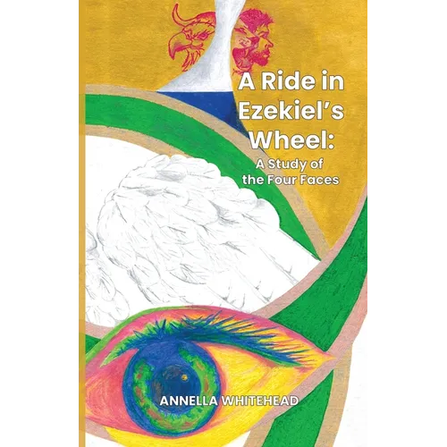 A Ride in Ezekiel's Wheel: A Study of the Four Faces